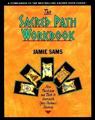 The Sacred Path Workbook: New Teachings and Tools to Illuminate Your Personal Journey