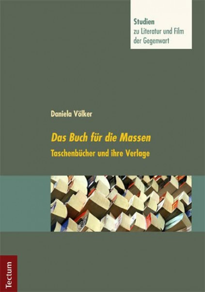 Das Buch für die Massen: Taschenbücher und ihre Verlage (Studien zu Literatur und Film der Gegenwart)