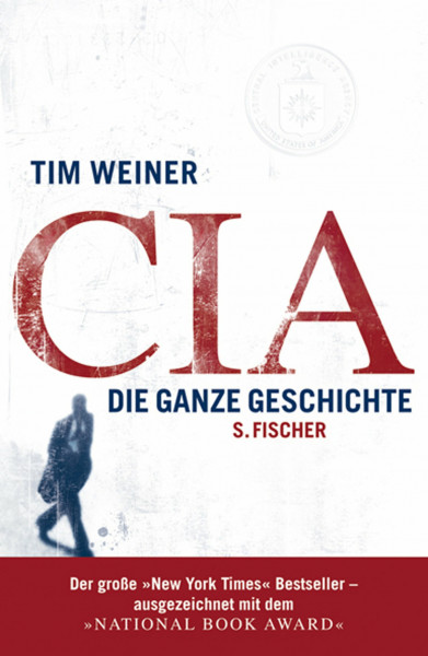 CIA: Die ganze Geschichte: Die ganze Geschichte. Ausgezeichnet mit dem National Book Award 2007