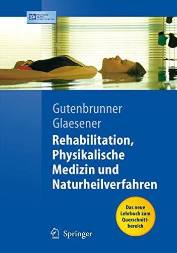 Rehabilitation, Physikalische Medizin und Naturheilverfahren (Springer-Lehrbuch)