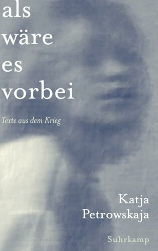 Als wäre es vorbei: Texte aus dem Krieg | Mit vielen Abbildungen und Fotos aus der Ukraine