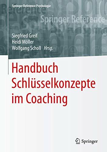 Handbuch Schlüsselkonzepte im Coaching (Springer Reference Psychologie) Handbuch Schlüsselkonzepte im Coaching (Springer Reference Psychologie)