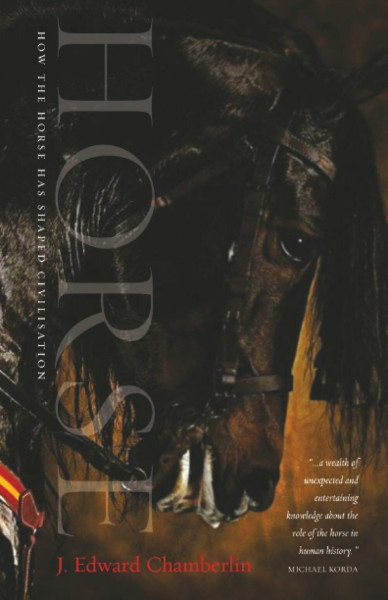 Horse: How the Horse Has Shaped Civilisation: How the Horse Has Shaped Civilisations