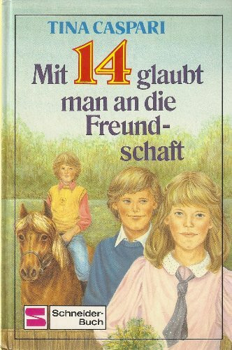 Mit 14 glaubt man an die Freundschaft