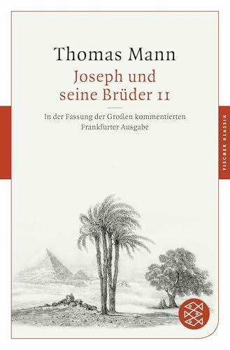 Joseph und seine Brüder II: In der Fassung der Großen kommentierten Frankfurter Ausgabe (Fischer Klassik)