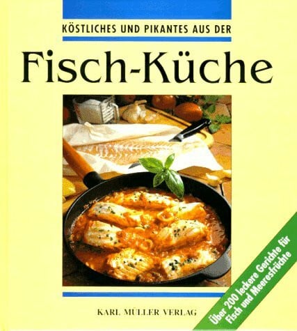 Köstliches und Pikantes aus der Fisch- Küche