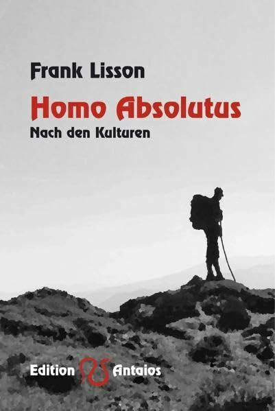 Homo Absolutus: Nach den Kulturen