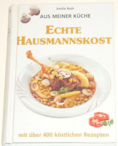 Emilie Roth: Aus meiner Küche: Echte Hausmannskost