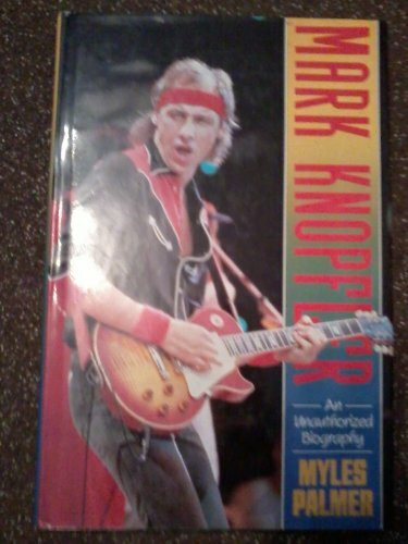 Mark Knopfler: An Unauthorised Biography
