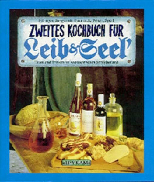 Zweites Kochbuch für Leib&Seel'. Essen und Trinken im weststeirischen Schilcherland