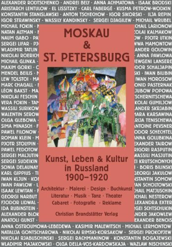 Moskau & St. Petersburg: Kunst, Leben & Kultur in Russland 1900-1920