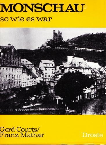 Monschau - so wie es war: Ein Bildband (Städte - so wie sie waren) Monschau - so wie es war: Ein Bildband (Städte - so wie sie waren)
