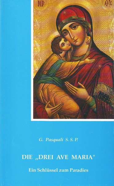 Die Drei Ave Maria. Ein Schlüssel zum Paradies