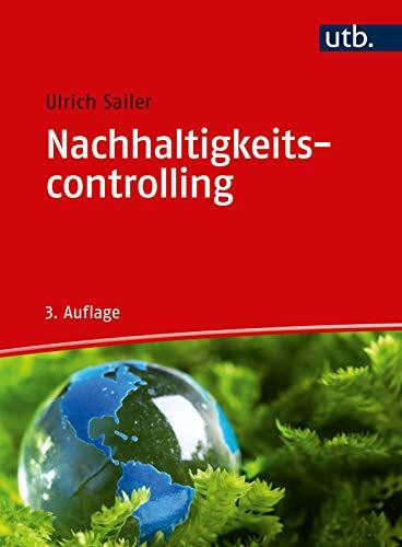 Nachhaltigkeitscontrolling: Was Controller und Manager über die Steuerung der Nachhaltigkeit wissen sollten