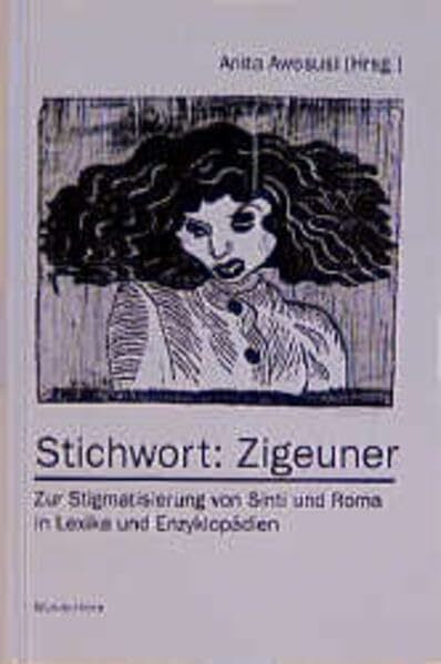 Stichwort: Zigeuner: Zur Stigmatisierung von Sinti und Roma in Lexika und Enzyklopädien (Schriftenreihe des Dokumentations- und Kulturzentrums der Sinti und Roma, Heidelberg)