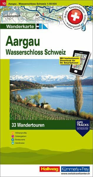 Aargau, Wasserschloss Schweiz Touren-Wanderkarte Nr. 10: 33 Wandertouren, 1:50 000, mit kostenlosem Download für Smartphone Karten, Tourenführer, ... (Kümmerly+Frey Touren-Wanderkarten, Band 10)