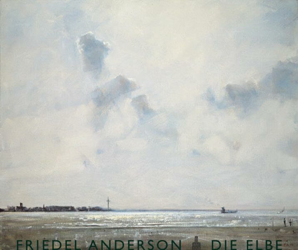 Friedel Anderson. Die Elbe: Eine Malreise von der Quelle bis zur Mündung, 2006 – 2009