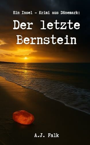 Der letzte Bernstein - Ein Insel-Krimi aus Dänemark: Fanø Krimi | Thriller