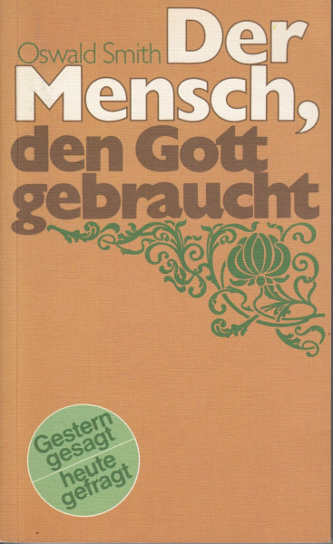 Der Mensch, den Gott gebraucht (Gestern gesagt - heute gefragt)