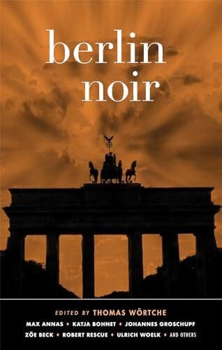 Berlin Noir: Ein literarisches Städteporträt. Exclusive Stories (Akashic Noir)