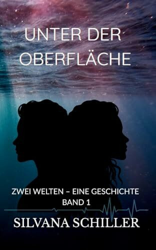 Unter der Oberfläche: Zwei Welten – eine Geschichte Band 1