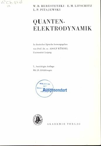 Quantenelektrodynamik (Landau, L.D./E.M. Lifschitz: Lehrbuch der Theoretischen Physik) Quantenelektrodynamik (Landau, L.D./E.M. Lifschitz: Lehrbuch der Theoretischen Physik)