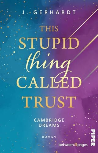 This stupid Thing called Trust (Cambridge Dreams 2): Roman | Band 2 der New Adult College Dilogie um einen Rollentausch an der Elite-Uni