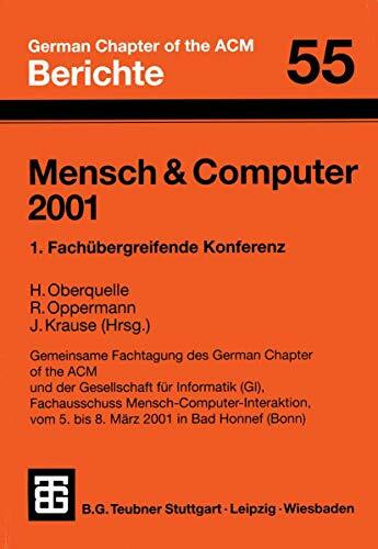Mensch & Computer 2001. 1. Fachübergreifende Konferenz. Gemeinsame Fachtagung des German Chapter of the ACM und der Gesellschaft für Informatik (GI), ... des German Chapter of the ACM, 55, Band 55)
