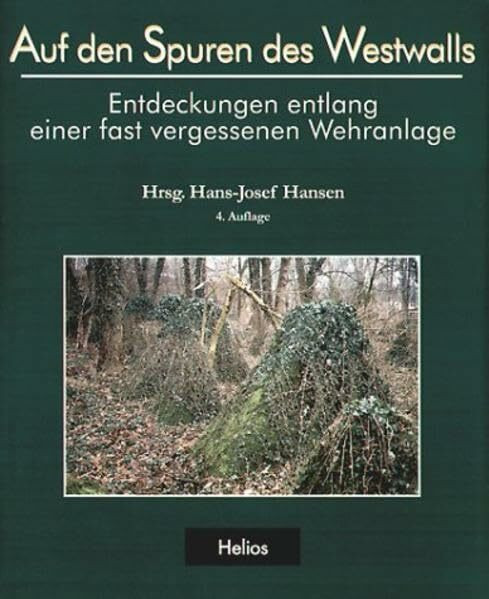 Auf den Spuren des Westwalls - Entdeckungen entlang einer fast vergessenen Wehranlage