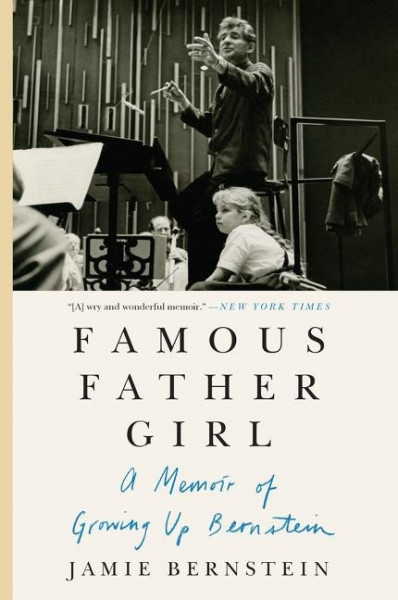 Famous Father Girl: A Memoir of Growing Up Bernstein