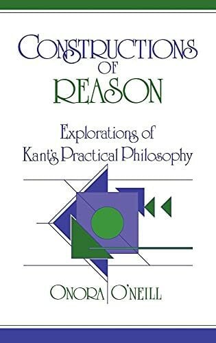 Constructions of Reason: Explorations of Kant's Practical Philosophy