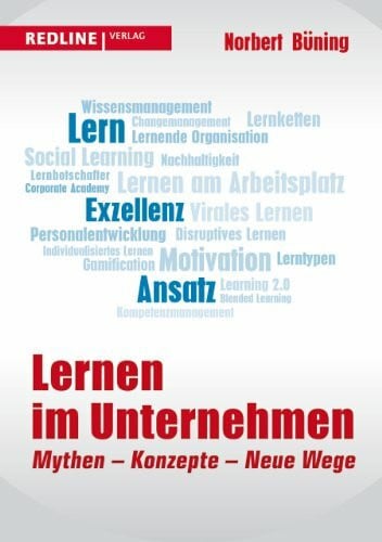 Lernen im Unternehmen: Mythen - Konzepte - Neue Wege