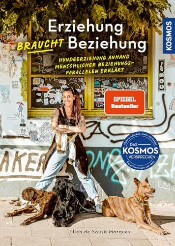 Erziehung braucht Beziehung: Hundeerziehung anhand menschlicher Beziehungs-Parallelen erklärt