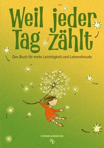Weil jeder Tag zählt: Das Buch für mehr Leichtigkeit und Lebensfreude. Ein echter Schatz für jeden Menschen, der auf der Suche ist - voller Emotionen, Geschichten, Gedichte und guter Gedanken.