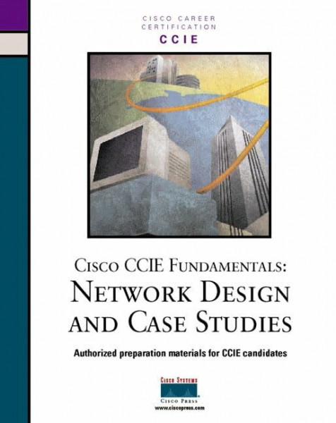 Cisco CCIE Fundamentals: Network Design and Case Studies (Cisco Ios Reference Library)