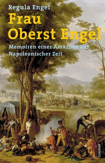 Frau Oberst Engel: Memoiren einer Amazone aus Napoleonischer Zeit Frau Oberst Engel: Memoiren einer Amazone aus Napoleonischer Zeit
