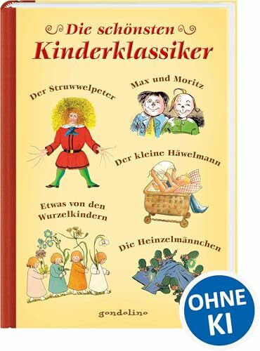 Die schönsten Kinderklassiker: Der Struwwelpeter, Max und Moritz, Der kleine Häwelmann, Etwas von den Wurzelkindern, Die Heinzelmännchen