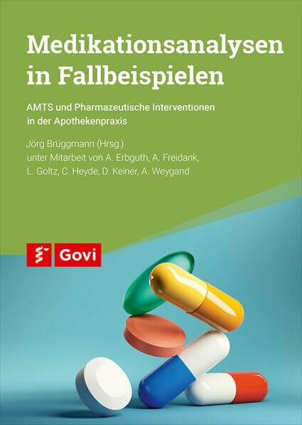 Medikationsanalysen in Fallbeispielen: AMTS und Pharmazeutische Interventionen in der Apothekenpraxis (Govi)