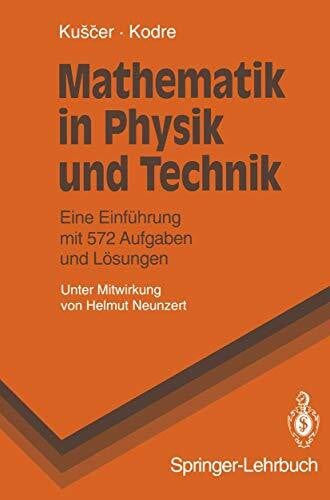 Mathematik in Physik und Technik: Eine Einführung mit 572 Aufgaben und Lösungen (Springer-Lehrbuch)