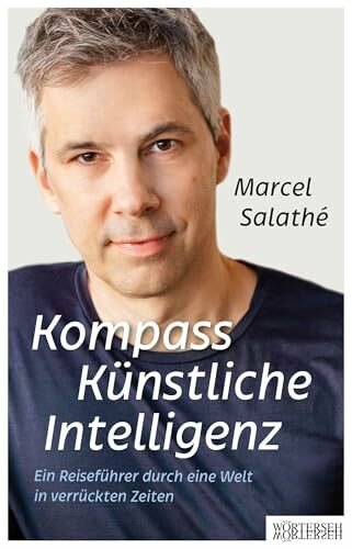 Kompass Künstliche Intelligenz: Ein Reiseführer durch eine Welt in verrückten Zeiten