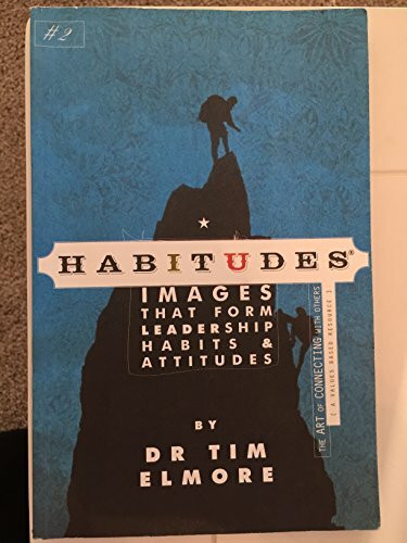 Habitudes: The Art of Connecting with Others - Values-based (Habitudes: Images That Form Leadership Habits and Attitudes, Book 2)