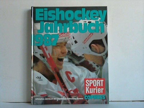 Eishockey-Jahrbuch 1987: Offizielles Jahrbuch des Deutschen Eishockey-Bundes