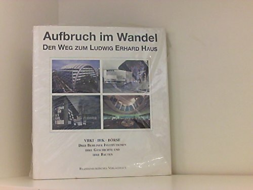 Aufbruch im Wandel. Der Weg zum Ludwig Ehrhard Haus