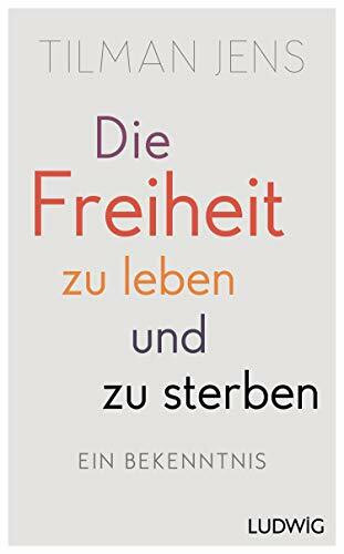 Die Freiheit zu leben – und zu sterben: Ein Bekenntnis