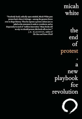The End of Protest: A New Playbook for Revolution