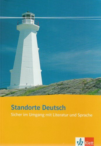 Standorte Deutsch: Sicher im Umgang mit Literatur und Sprache: Sicher im Umgang mit Literatur und Sprache. Arbeitsbuch. Für die Oberstufe