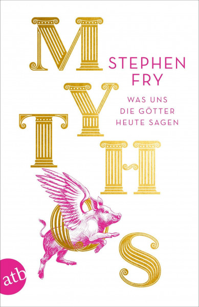 Mythos: Was uns die Götter heute sagen (Die Mythos-Tetralogie, Band 1)