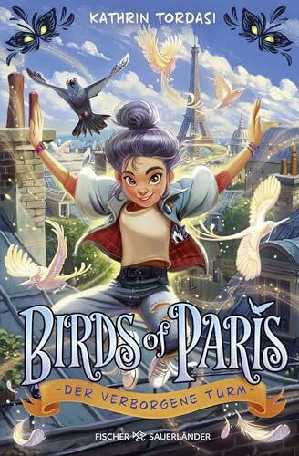 Birds of Paris – Der verborgene Turm: Fortsetzung der magischen Kinderbuchreihe ab 10 (Vögel von Paris Reihe, Band 2)