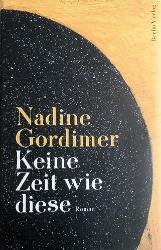 Keine Zeit wie diese: Roman: Roman. Ausgezeichnet mit dem Literaturnobelpreis 1991