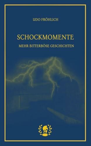 Schockmomente: Mehr bitterböse Kurzgeschichten